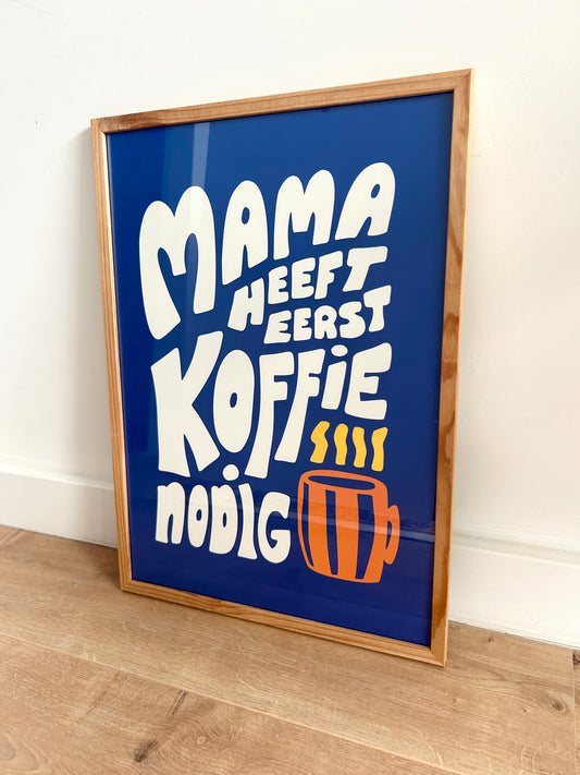 Poster - Mama heeft eerst koffie nodig